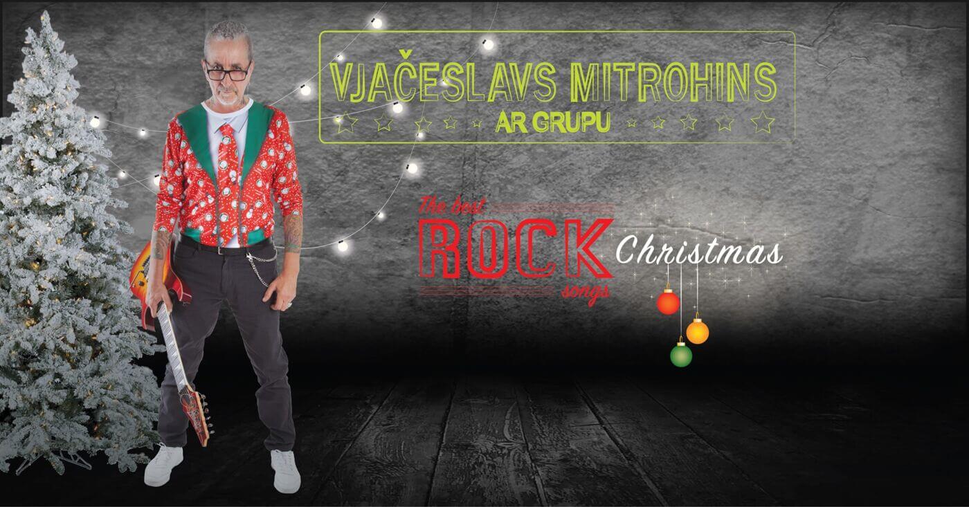 Vjačeslavs Mitrohins ar grupu. Ziemassvētku koncerts “ROCK CHRISTMAS” 