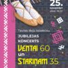 Tautas deju kolektīvu jubilejas koncerts “Ventai 60 un Stariņam 35”