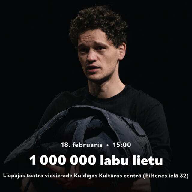 Liepājas teātra viesizrāde "1 000 000 LABU LIETU"